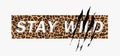 Stay Wild on leopard background